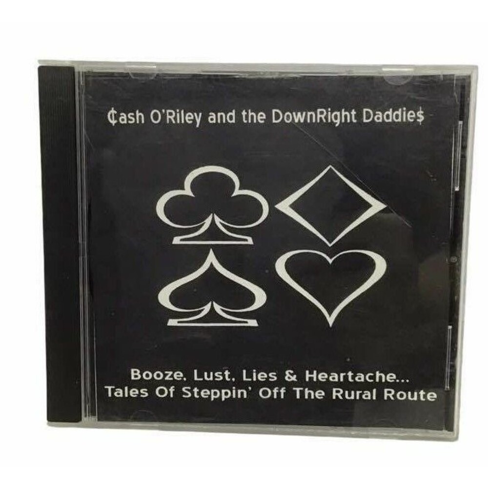 Cash O'Riley CD Down Right Daddies Booze Lust Lies Heartache Tales Rural Rt Rock